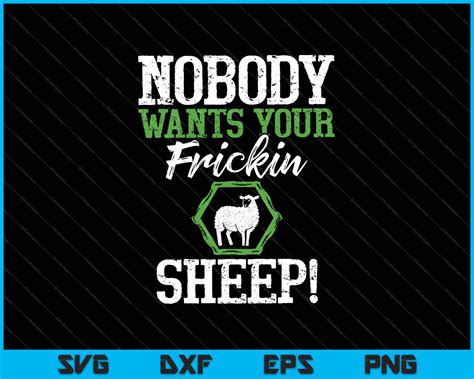 Nobody Wants Your Sheep Svg Png Files Creativeusarts