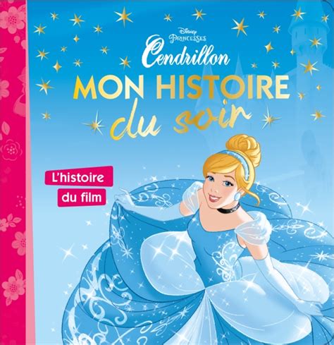 Cendrillon Mon Histoire Du Soir Lhistoire Du Film Disney