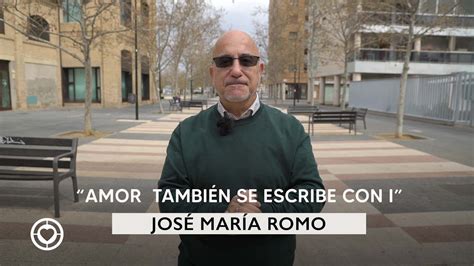 Ibetel Amor TambiÉn Se Escribe Con I JosÉ MarÍa Romo Youtube