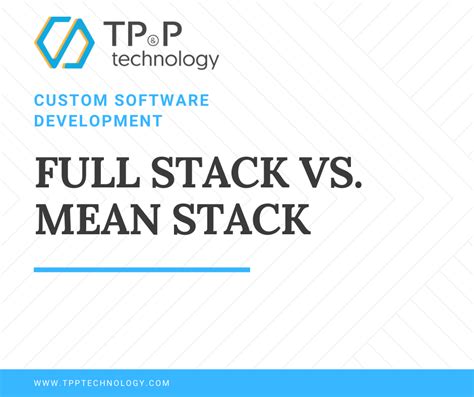 Custom Software Development Full Stack Vs Mean Stack Tpandp Technology