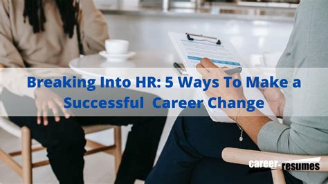 Breaking Into Hr 5 Ways To Make A Successful Career Change Career