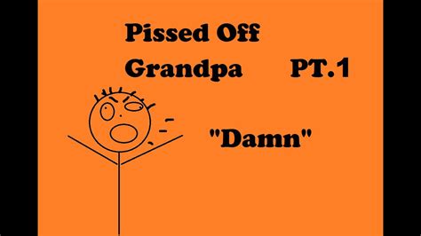 Pissed Off Grandpa Youtube