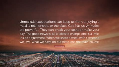 Jeanette Levellie Quote “unrealistic Expectations Can Keep Us From