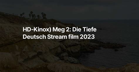 Hd Kinox Meg 2 Die Tiefe Deutsch Stream Film 2023