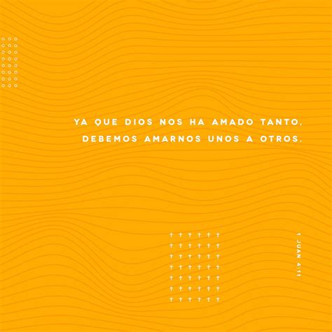 1 Juan 411 12 Amados Si Dios Nos Ha Amado Así Debemos También Nosotros Amarnos Unos A Otros