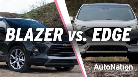 2019 Chevy Blazer Vs 2019 Ford Edge Which Is Best Autonationdrive