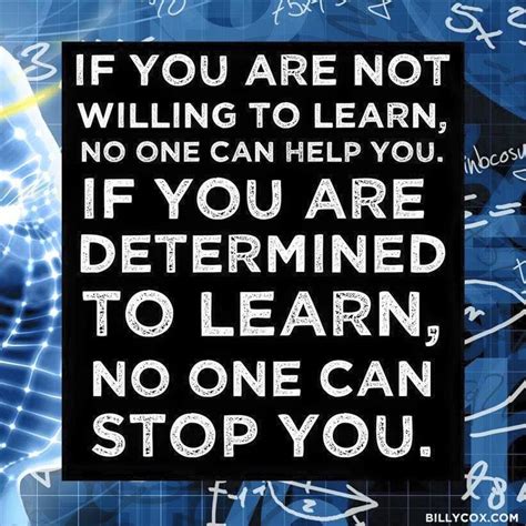 If You Are Not Willing To Learn No One Can Help You If You Are