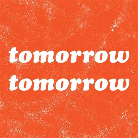 Tomorrow Tomorrow