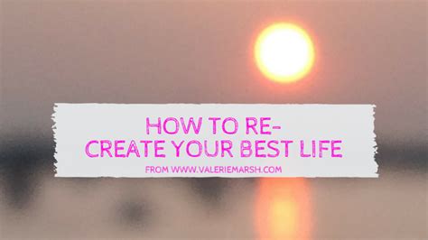 How To Re Create Your Best Life Life Create Yourself Life Is Good