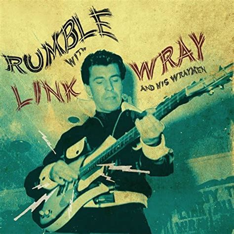 Rumble With Link Wray And His Wraymen By Link Wray And The Wraymen On