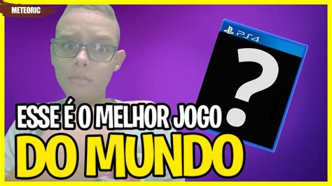 Seria Esse O Melhor Jogo Do Mundo Youtube