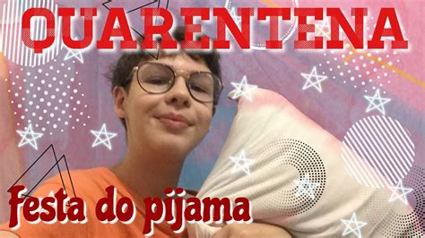 Festa Do Pijama Na Quarentena Festa Flopada 😷 🏻 Youtube