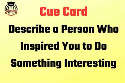 Describe A Person Who Inspired You To Do Something Interesting Ielts
