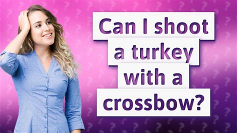 Can I Shoot A Turkey With A Crossbow Youtube