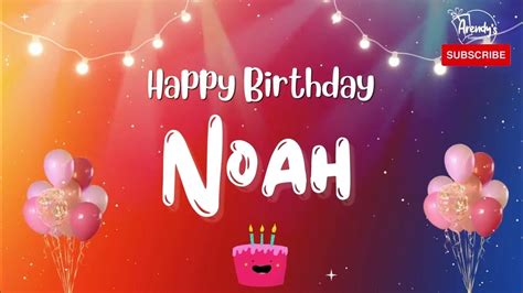 Happy Birthday Noah Personalized Birthday Greetings Youtube