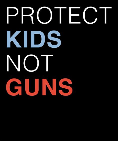 Protect Kids Not Guns Digital Art By Jane Keeper Fine Art America