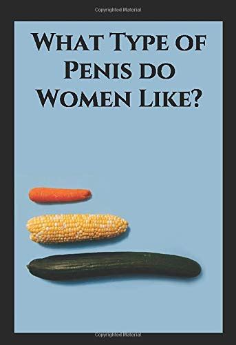 What Type Of Penis Do Women Like Womens Testimonies On Sex With