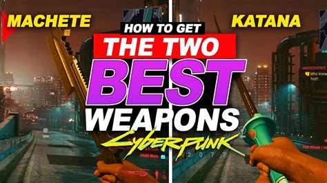 Cyberpunk 2077 Katana Or Machete How To Get The Best Weapons Youtube