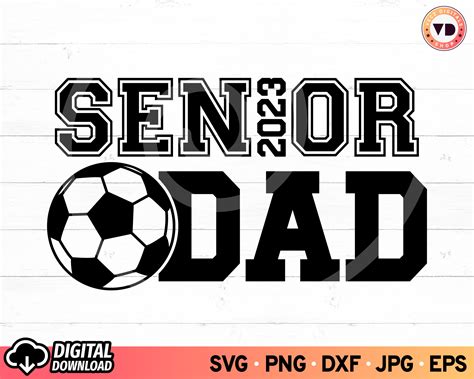 Senior Soccer Dad 2023 Svg Senior Dad 2023 Svg Soccer Cheer Etsy