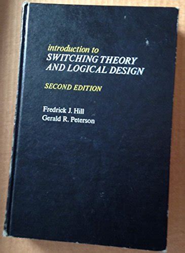 Introduction To Switching Theory And Logical Design By Fredrick J Hill