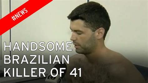 Handsome Brazilian Serial Killer Says Murder Spree Helped Get Great