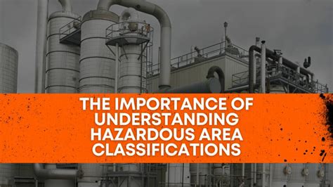 The Importance Of Understanding Hazardous Area Classifications