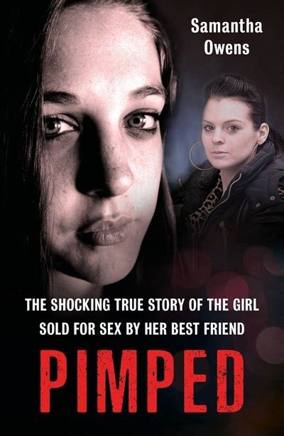Pimped The Shocking True Story Of The Girl Sold For Sex By Her Best