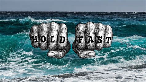 HOLD FAST - The Meaning | Hold fast, Hold on, Meant to be