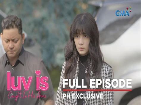 Luv Is Full Episode March Caught In His Arms Gma