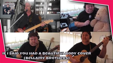 if i said you had a beautiful body cover bellamy brothers youtube