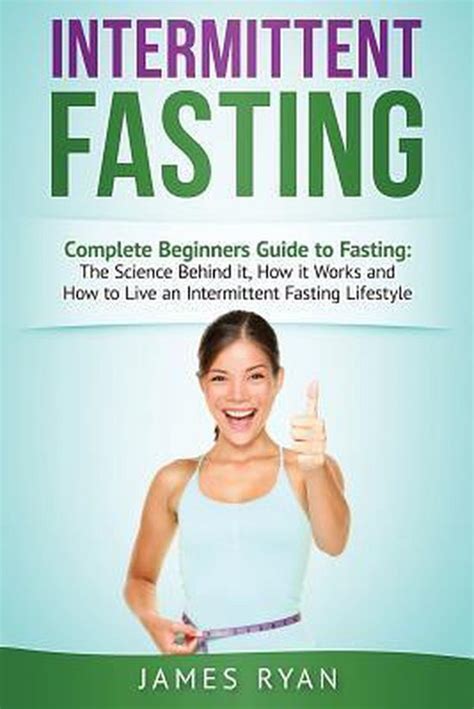 Intermittent Fasting Complete Beginners Guide To Fasting James Ryan