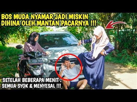 BOS MUDA NYAMAR JADI MISKIN DIHINA OLEH MANTAN PACARNYA Setelah Tau