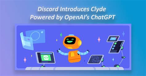 Discord Introduces Chatgpt Powered Clyde And Several Ai Features