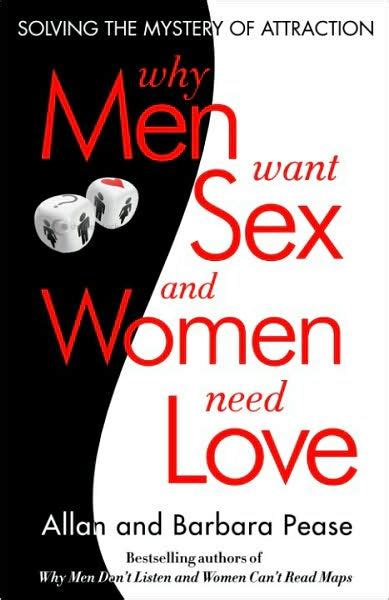 why men want sex and women need love solving the mystery of attraction by barbara pease allan