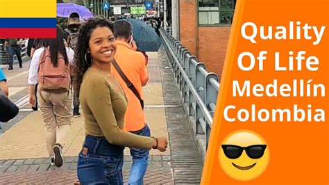 Quality Of Life In Medellin Colombia Living In Colombia Youtube