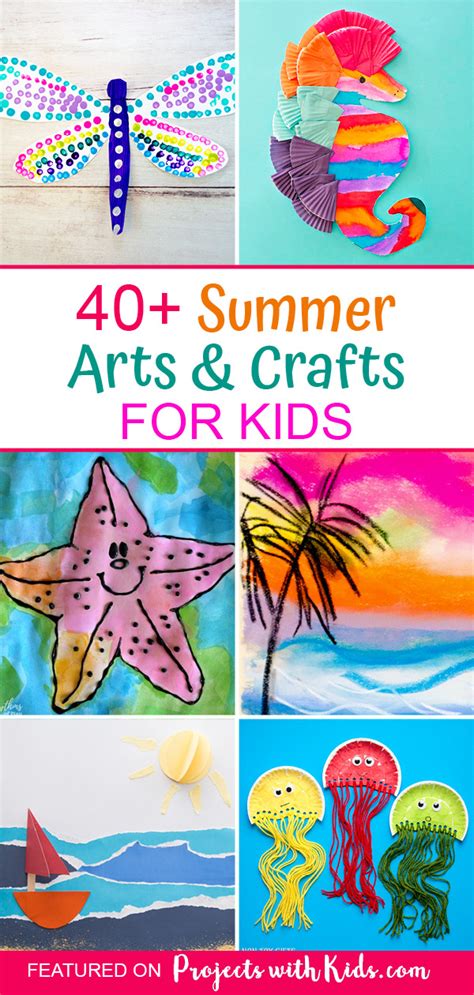 40+ Sensational Summer Arts and Crafts for Kids | Projects with Kids