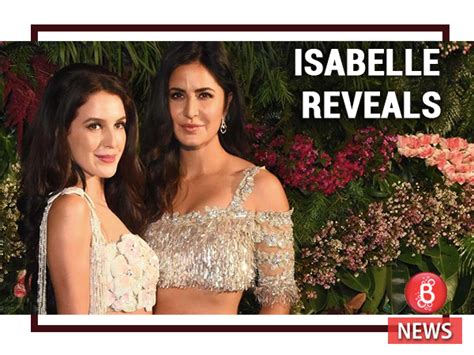 Katrinas Sister Isabelle Reveals What Drove Her Towards Acting
