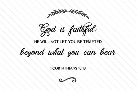 God Is Faithful He Will Not Let You Be Tempted Beyond What You Can