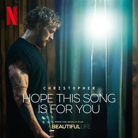 Hope This Song Is For You From The Netflix Film A Beautiful Life By
