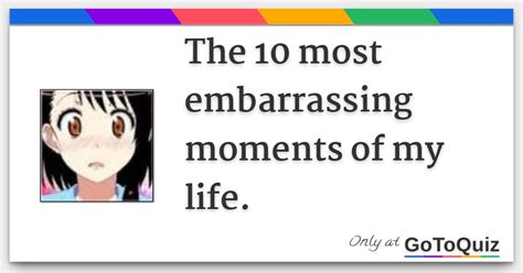 The 10 Most Embarrassing Moments Of My Life