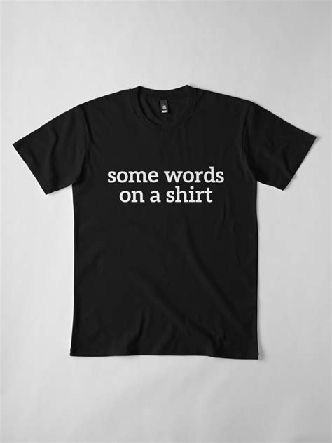 Some Words On A Shirt Funny T Shirt For Men And Women T Shirt By
