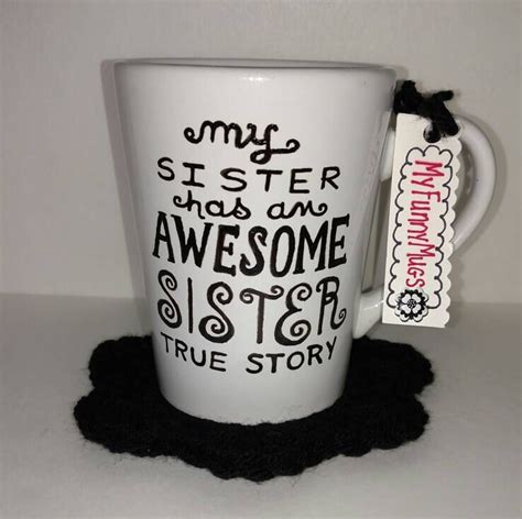My Sister Has An Awesome Sister True Story Sister Mug T