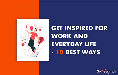 10 Ways To Get Inspired For Work And Everyday Life Godesign