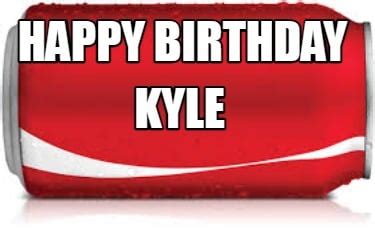 Meme Creator Funny Happy Birthday Kyle Meme Generator At MemeCreator Org