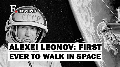 march 18 1965 soviet cosmonaut alexei leonov becomes first person to walk in space f rewind