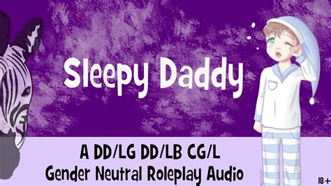 18 Sleepy Daddy Ddlg Ddlb Gender Neutral Roleplay Audio Youtube