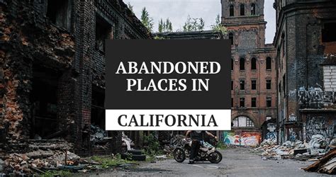 Must Explore Abandoned Places In California For Urbex Map