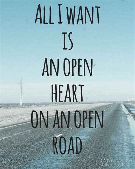 All I Want Is An Open Heart On An Open Road Travel Sayings And Travel