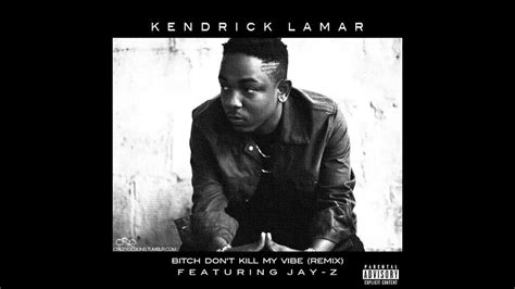 b tch don t kill my vibe remix by kendrick lamar ft jay z bass boosted youtube
