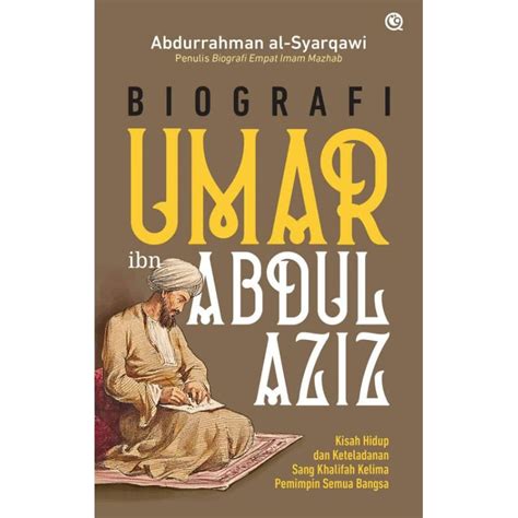 Biografi Umar Ibn Abdul Aziz Kisah Hidup Dan Keteladanan Sang Khalifah